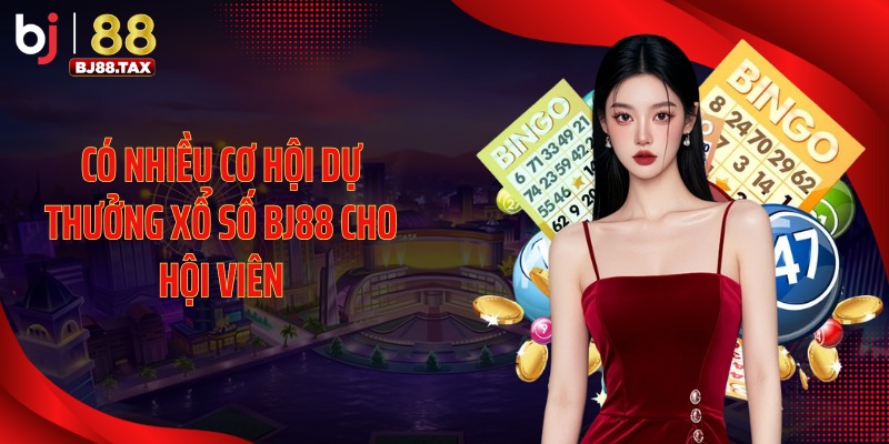 Có nhiều cơ hội dự thưởng xổ số BJ88 cho hội viên