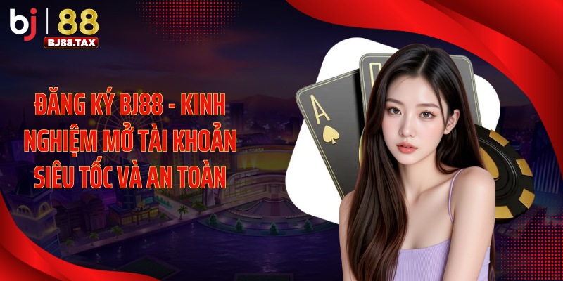 Đăng Ký BJ88