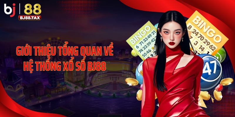 Giới thiệu tổng quan về hệ thống xổ số BJ88