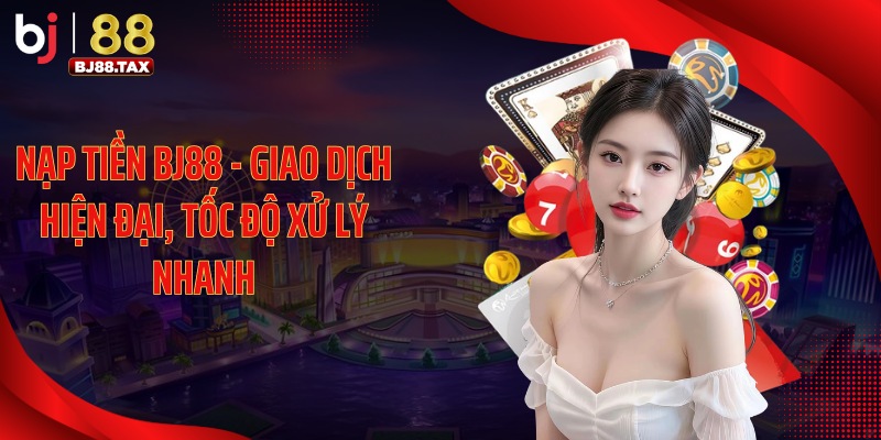 Nạp tiền BJ88