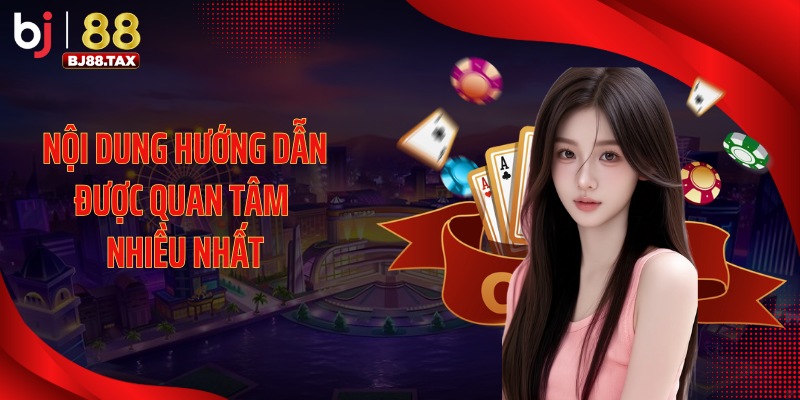 Nội dung hướng dẫn được quan tâm nhiều nhất